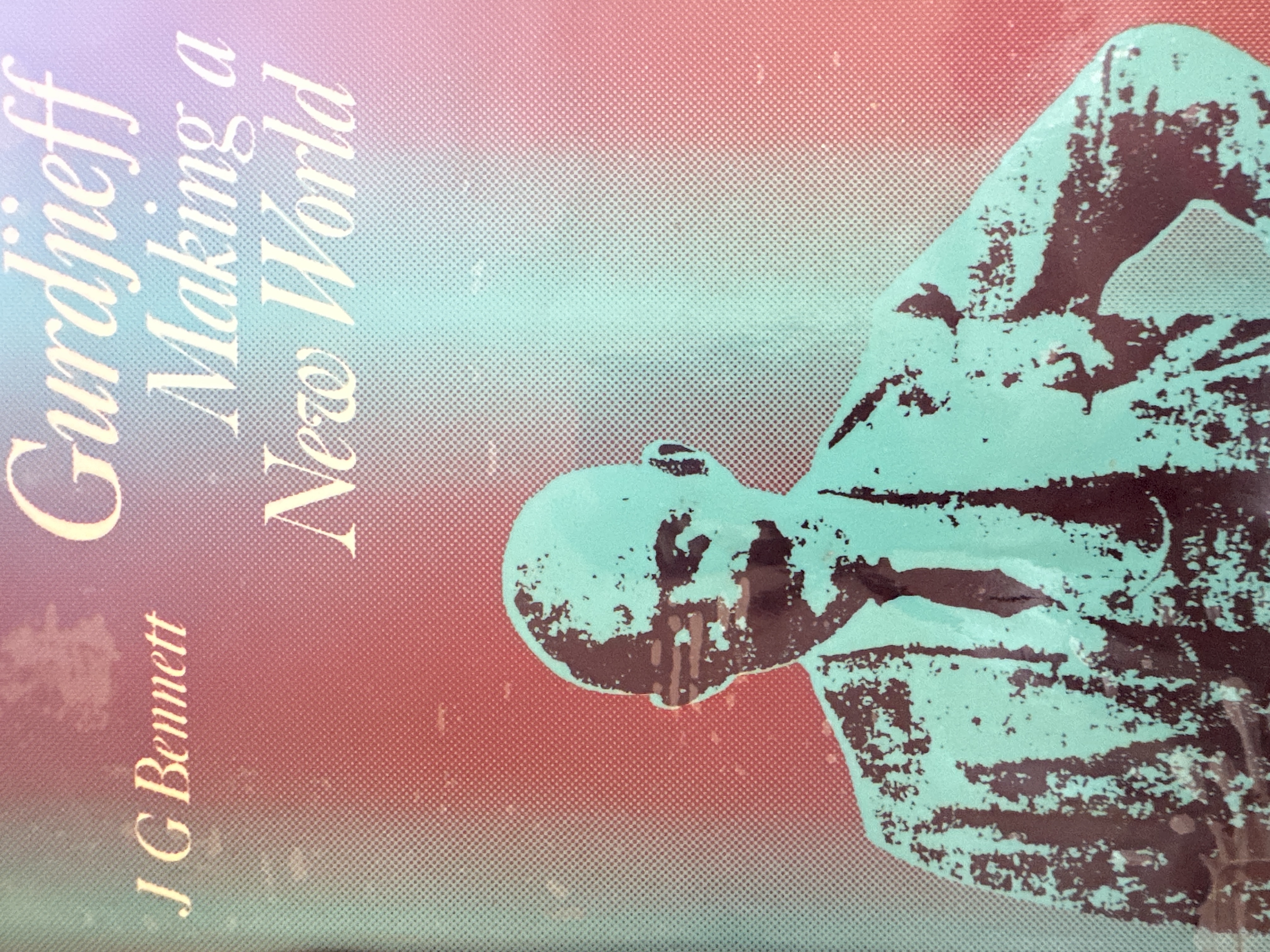 Gurdjieff; making a new world
